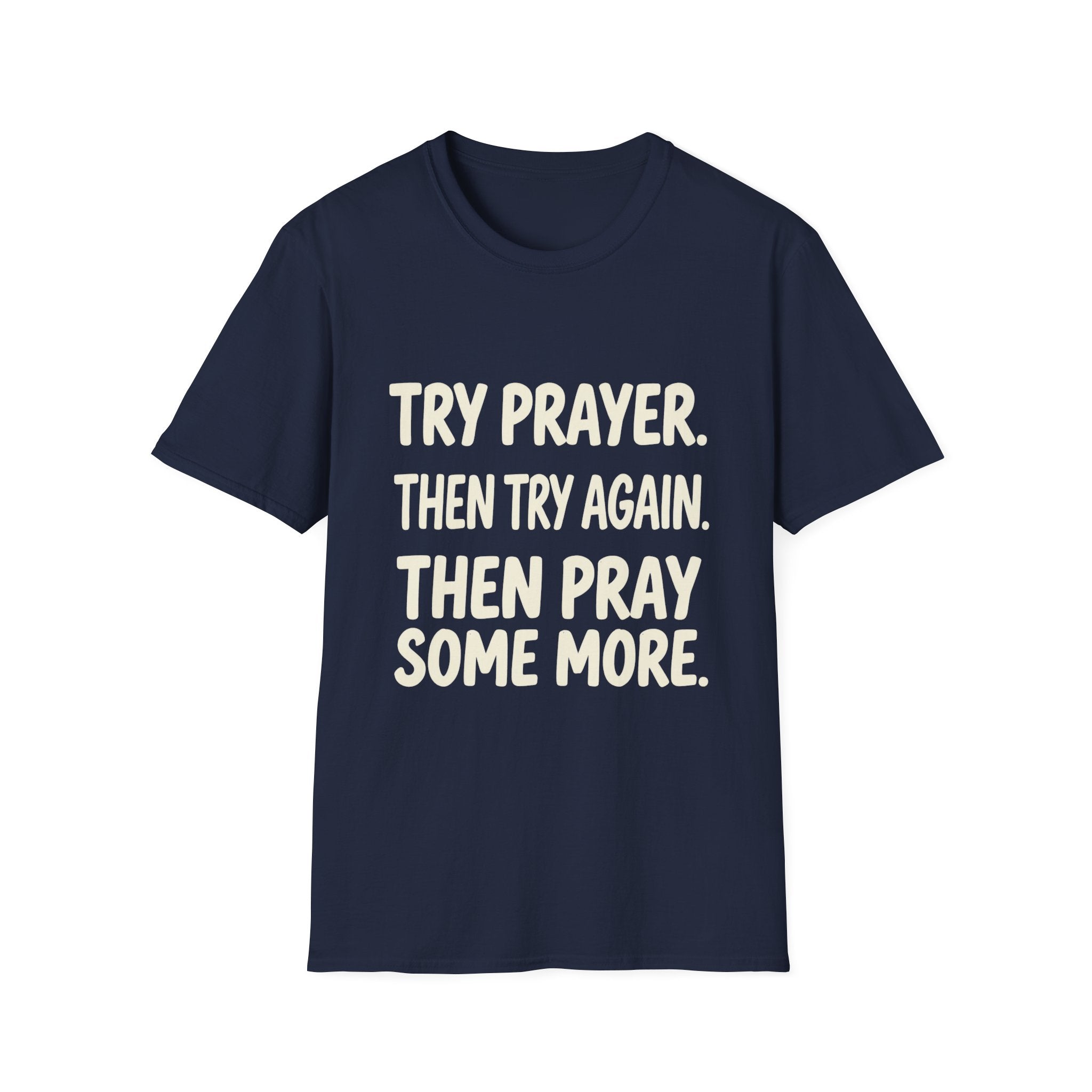 Try Prayer, Then Try Again T-Shirt