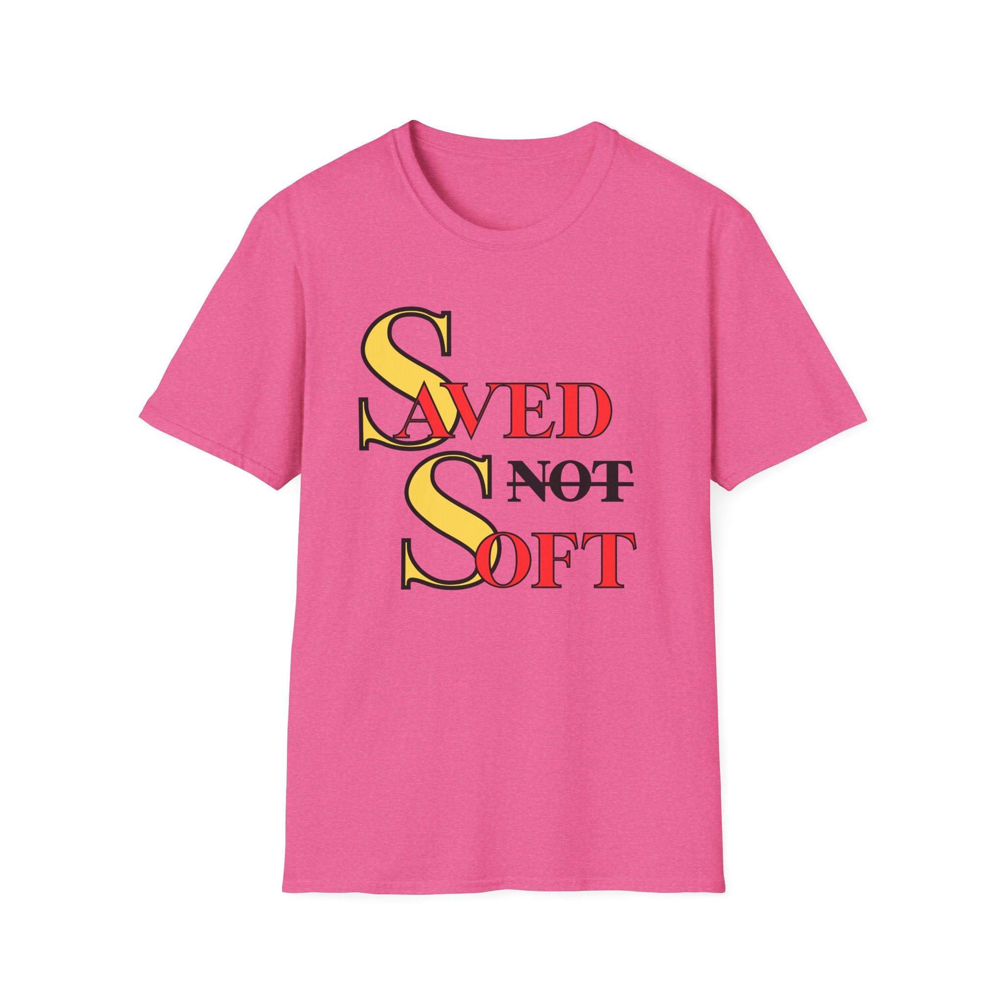 Saved NOT Soft T-Shirt