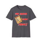 You Gonna Learn Today T-Shirt