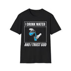 Drink Water & Trust God T-Shirt