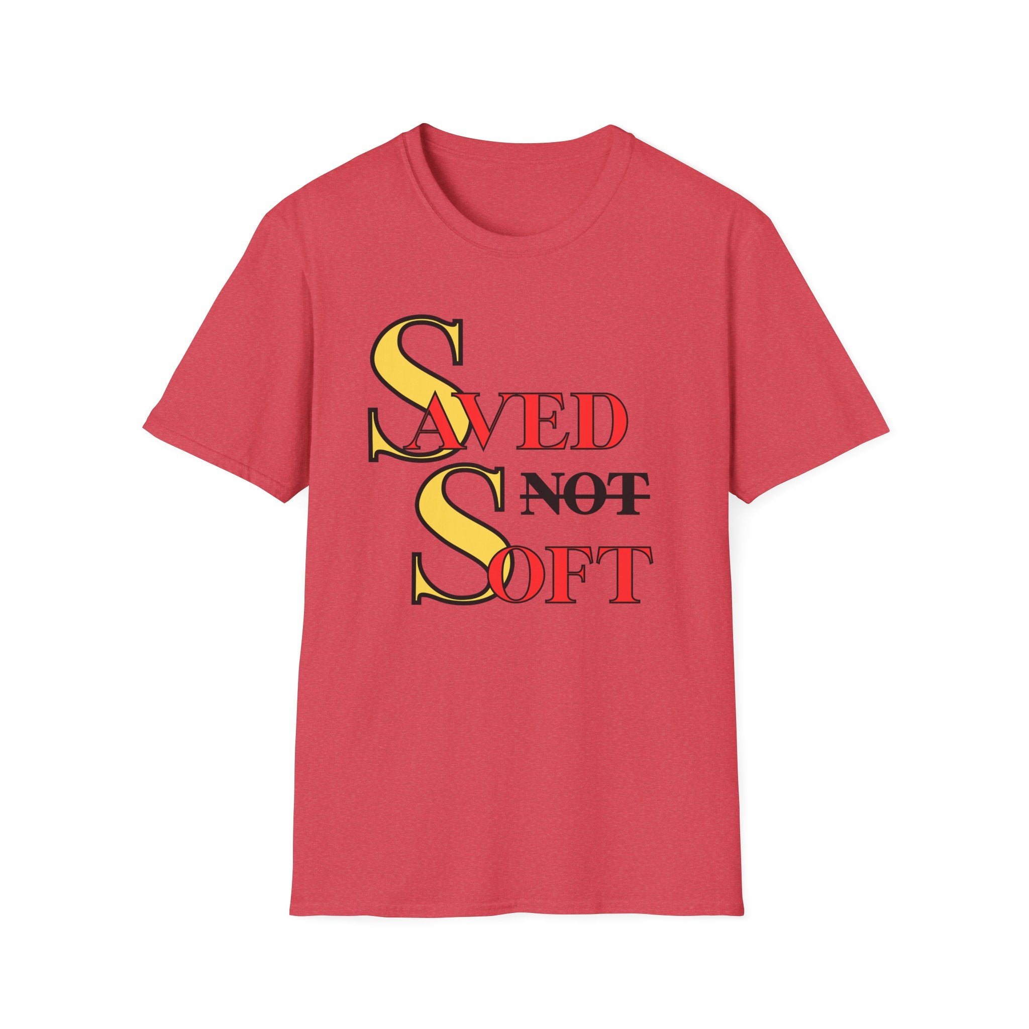 Saved NOT Soft T-Shirt