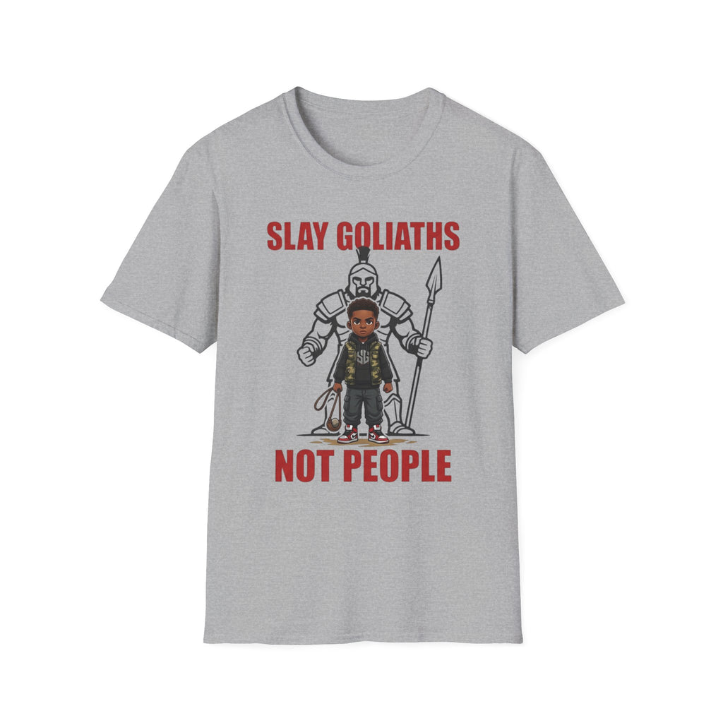SLAY GOLIATHS, NOT PEOPLE T-Shirt