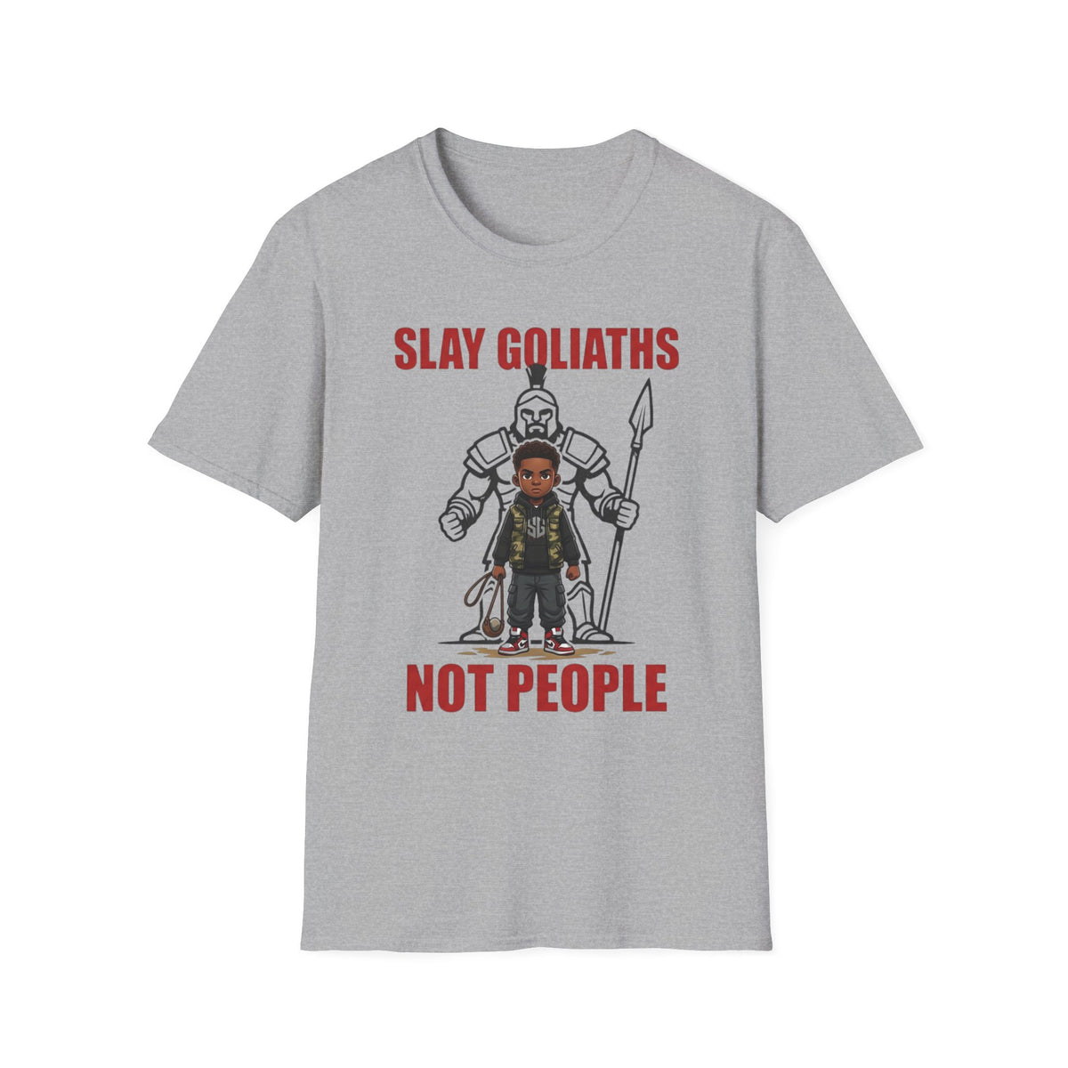 SLAY GOLIATHS, NOT PEOPLE T-Shirt
