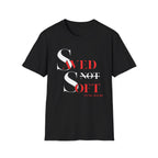 Saved Not Soft T-Shirt