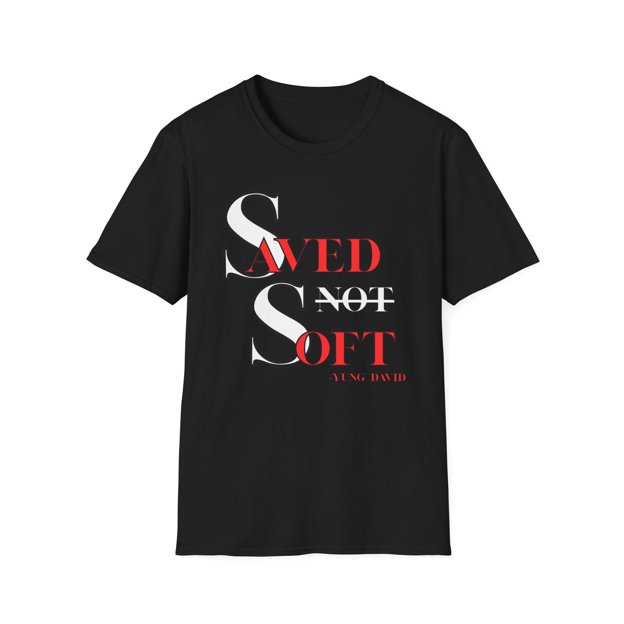 Saved Not Soft T-Shirt