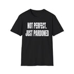 NOT PERFECT JUST PARDONED T-Shirt