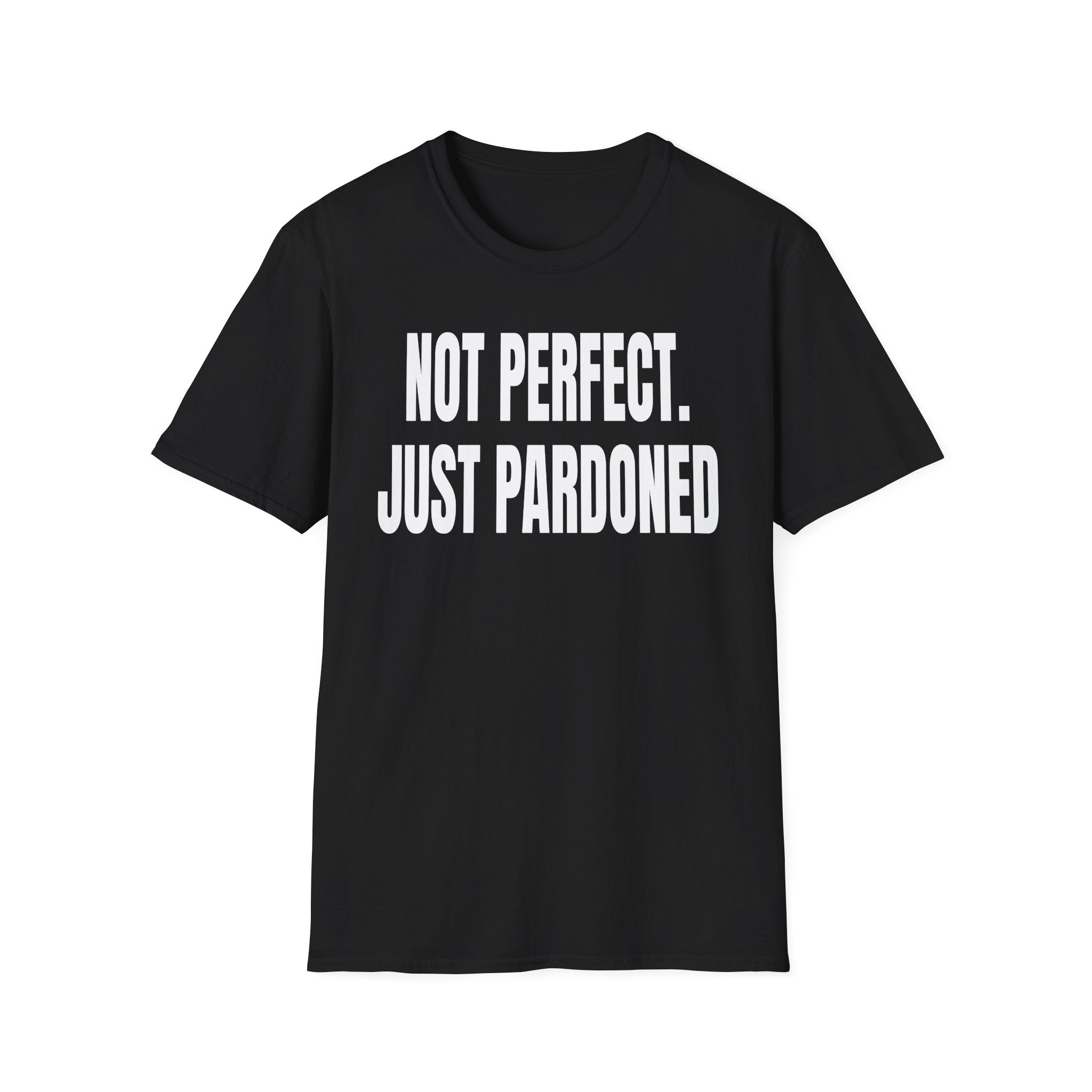 NOT PERFECT JUST PARDONED T-Shirt