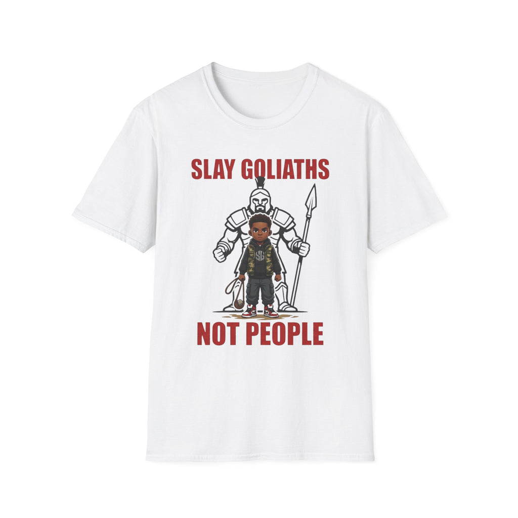 SLAY GOLIATHS, NOT PEOPLE T-Shirt