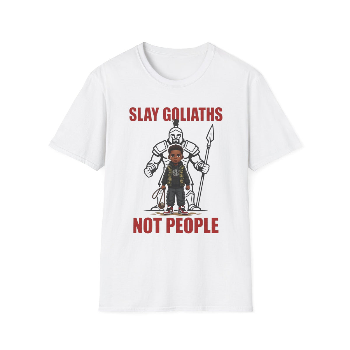 SLAY GOLIATHS, NOT PEOPLE T-Shirt