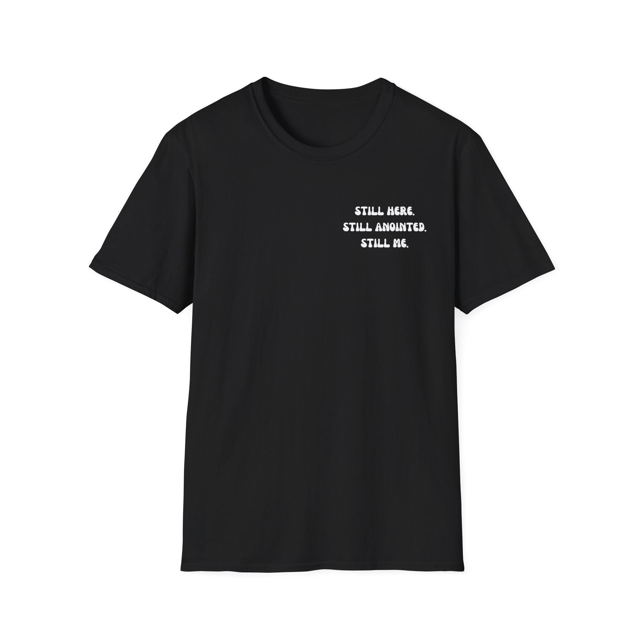 STILL HERE.STILL ANOINTED. STILL ME. T-Shirt