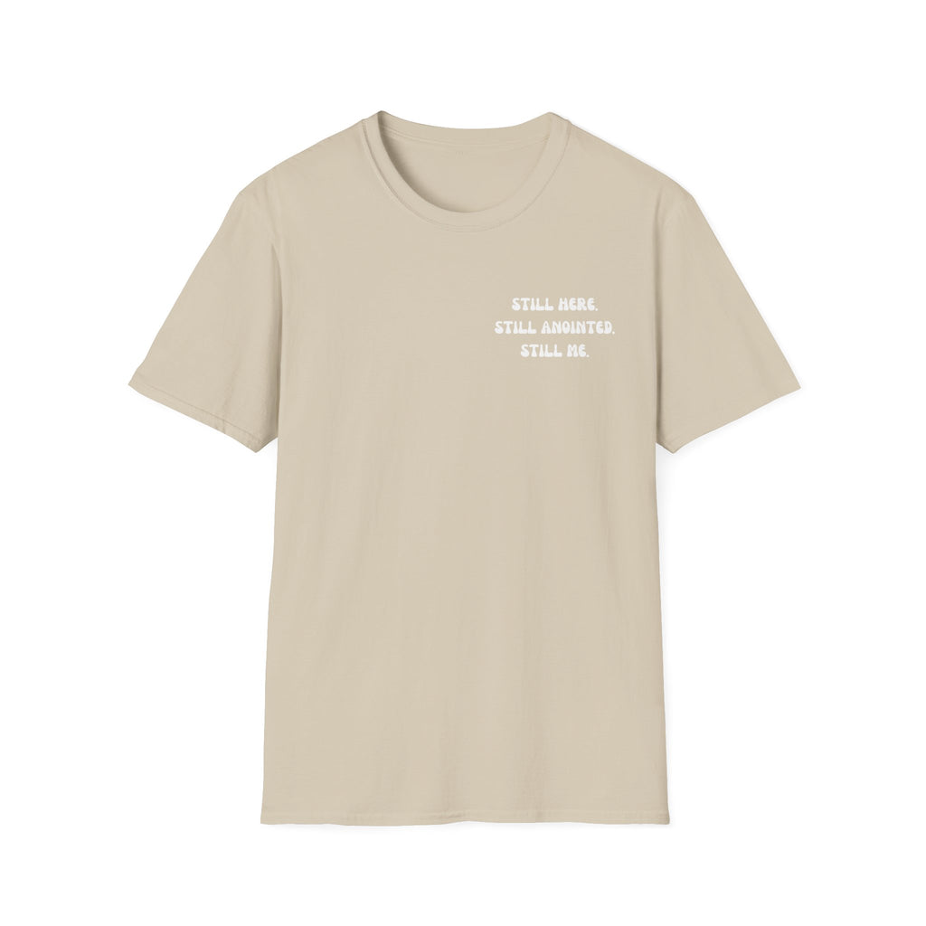 STILL HERE.STILL ANOINTED. STILL ME. T-Shirt