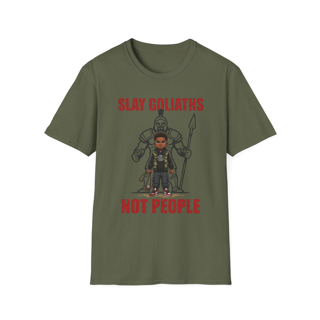 SLAY GOLIATHS, NOT PEOPLE T-Shirt