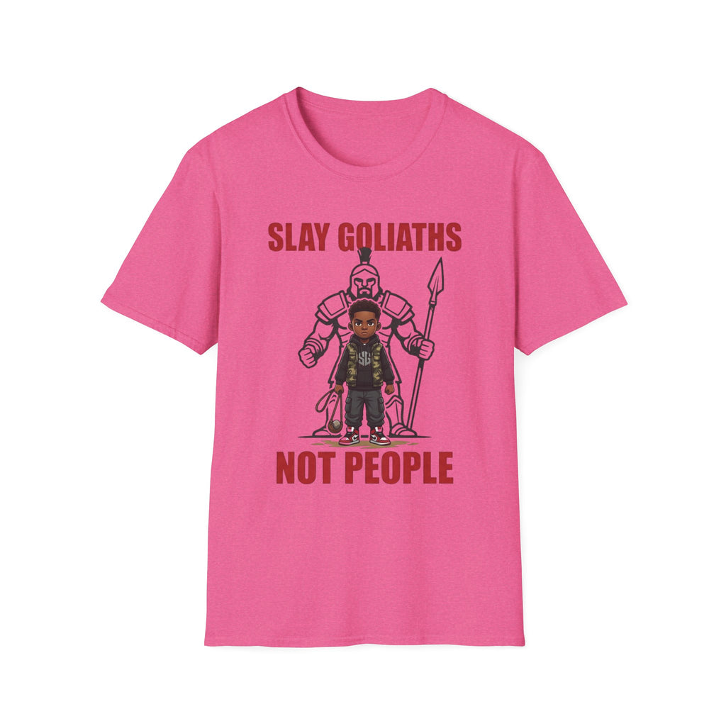 SLAY GOLIATHS, NOT PEOPLE T-Shirt
