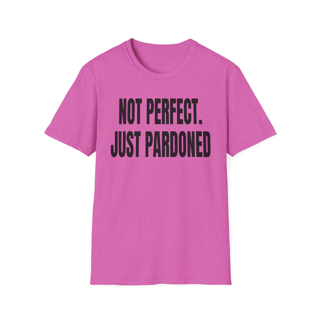 NOT PERFECT JUST PARDONED T-Shirt