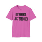 NOT PERFECT JUST PARDONED T-Shirt