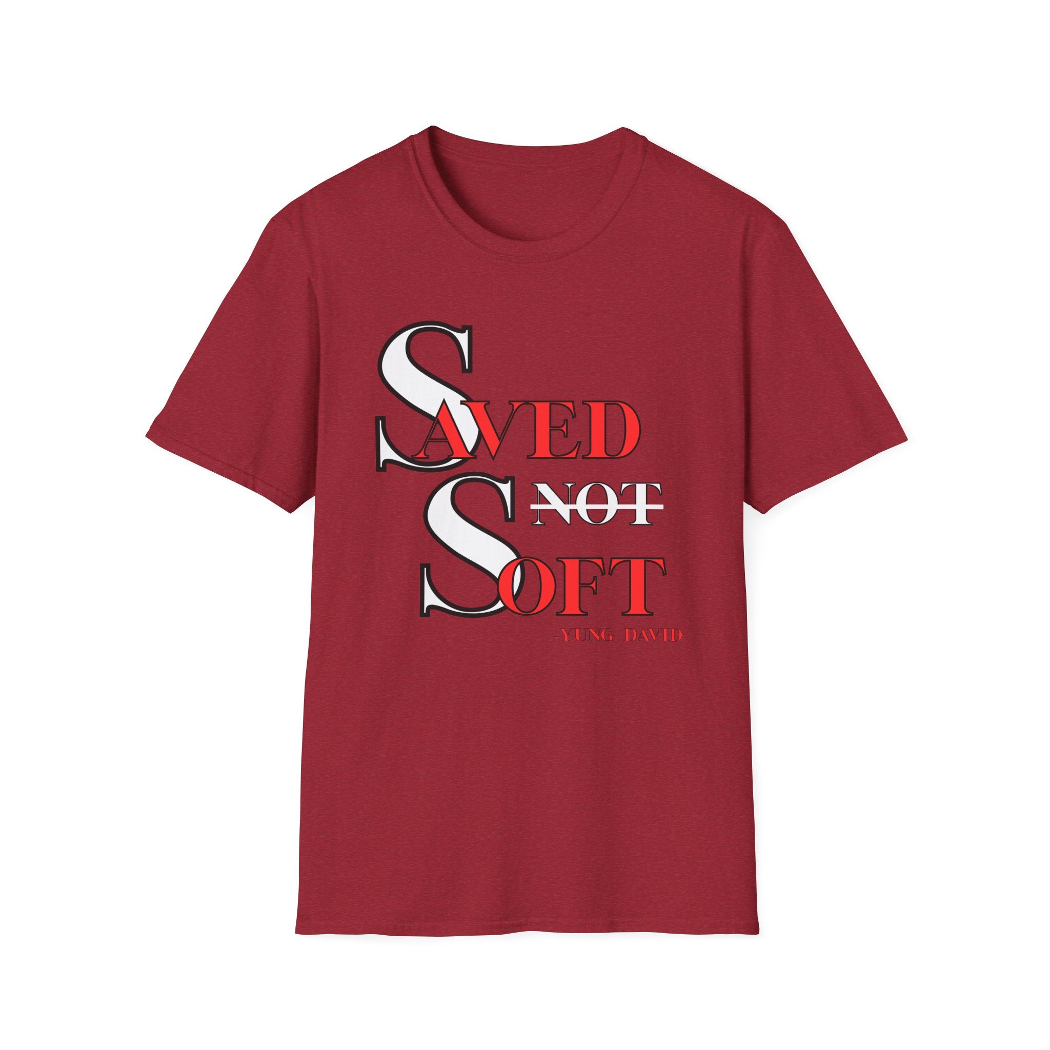 Saved Not Soft T-Shirt