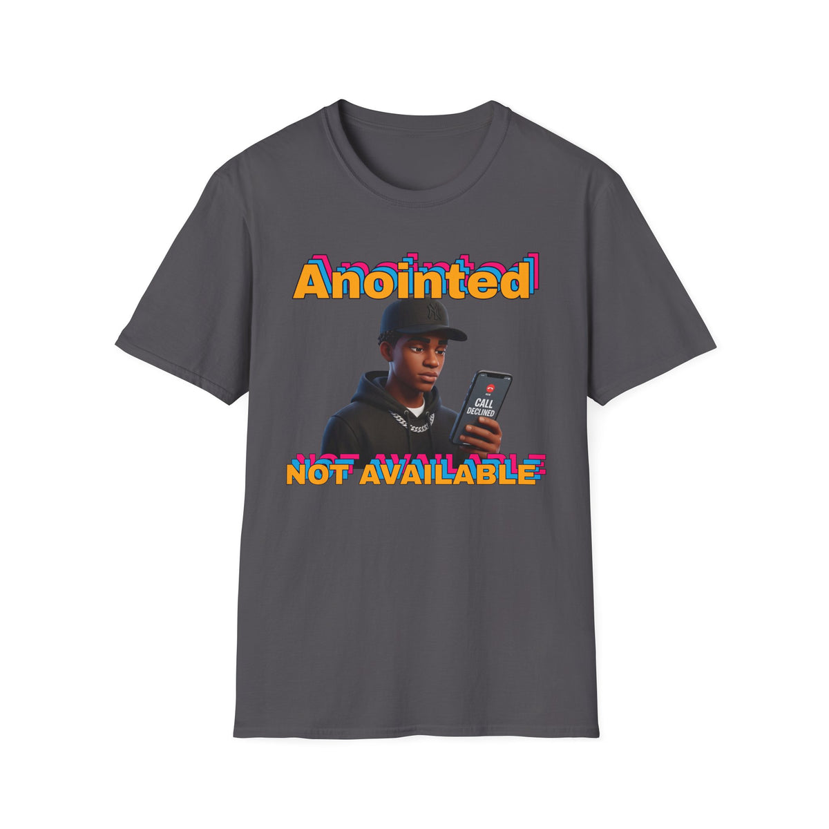 ANOINTED, NOT AVAILABLE (CALL DECLINED EDITION) T-Shirt