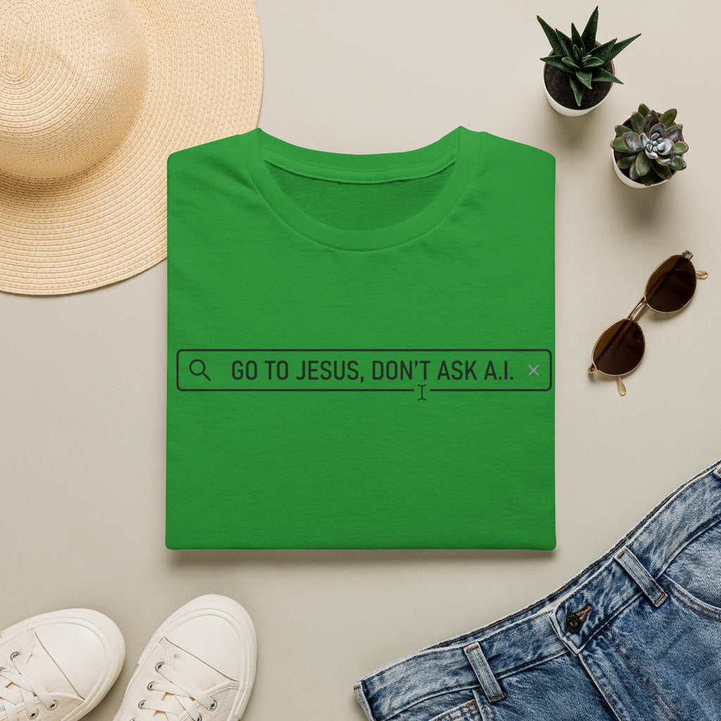 Go to Jesus, Don't Ask AI! T-Shirt