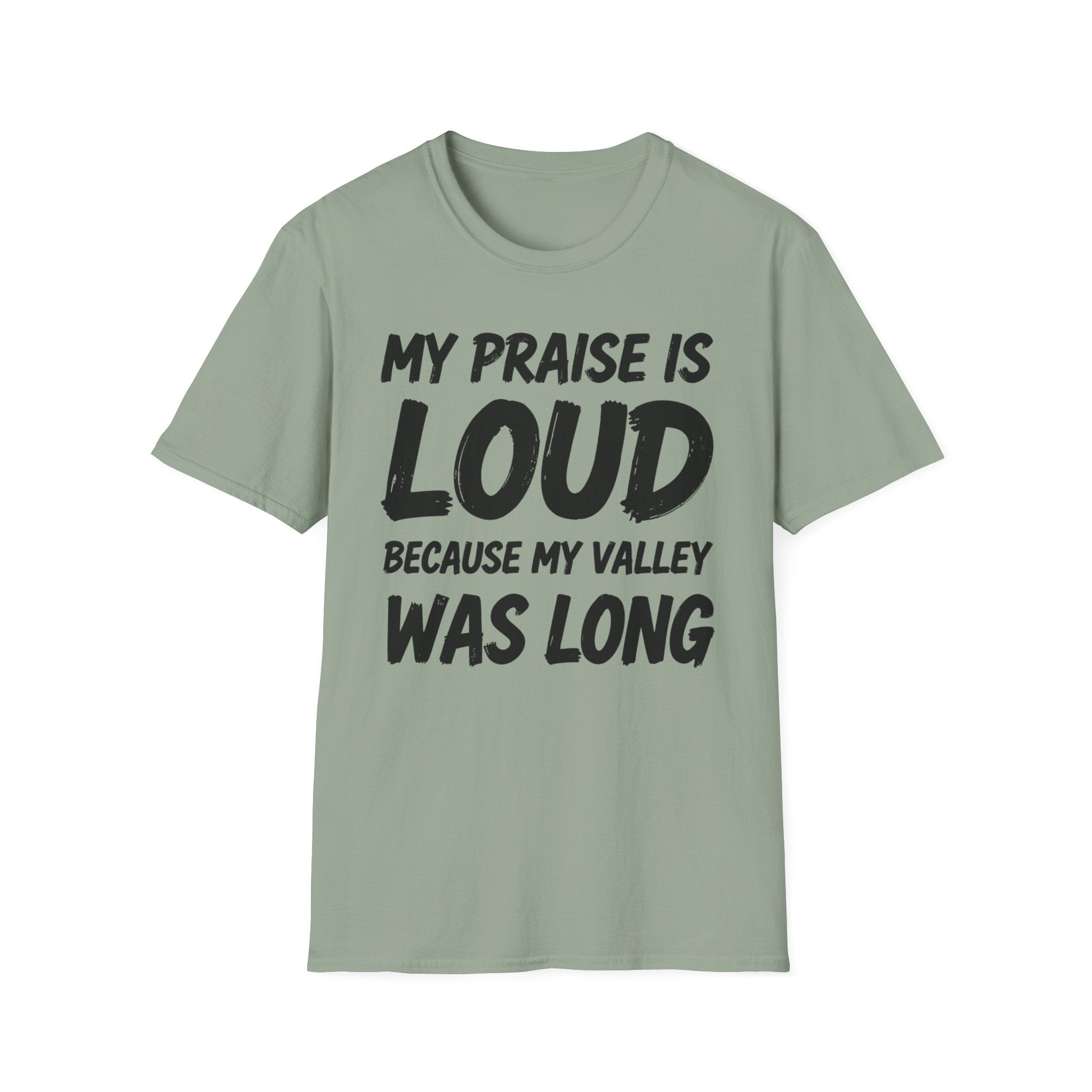 My Praise is Loud, Because My Valley Was Long T-Shirt