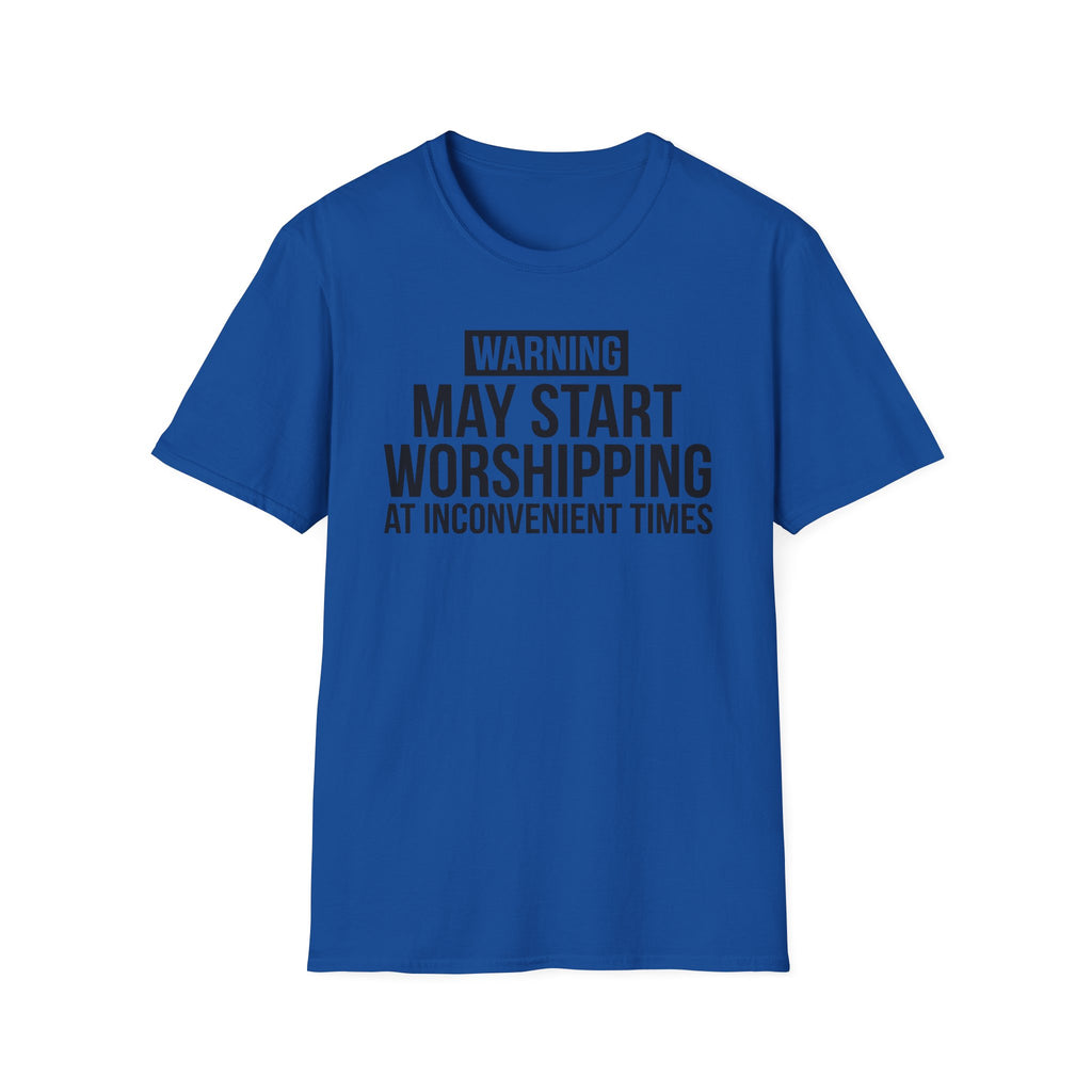 WARNING, MAY START WORSHIPPING T-Shirt