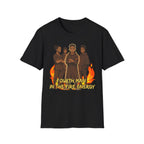 Fourth Man In The Fire Energy! T-Shirt