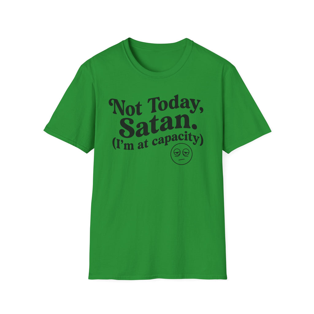 Not Today Satan, I'm at  Capacity T-Shirt