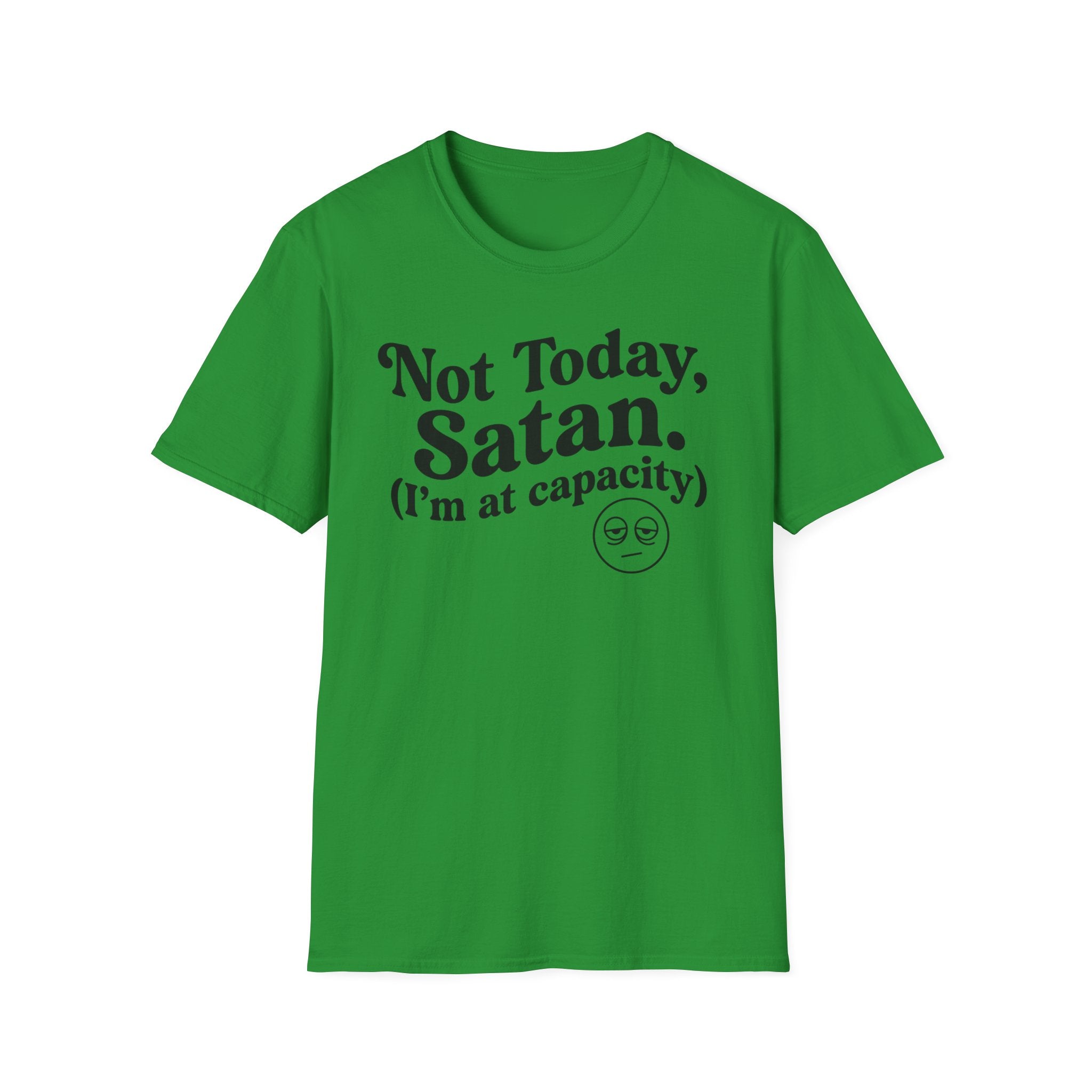 Not Today Satan, I'm at  Capacity T-Shirt