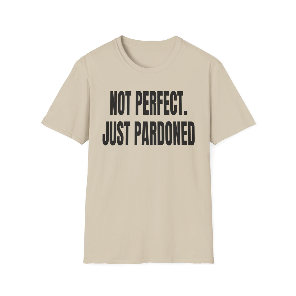 NOT PERFECT JUST PARDONED T-Shirt