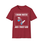 Drink Water & Trust God T-Shirt