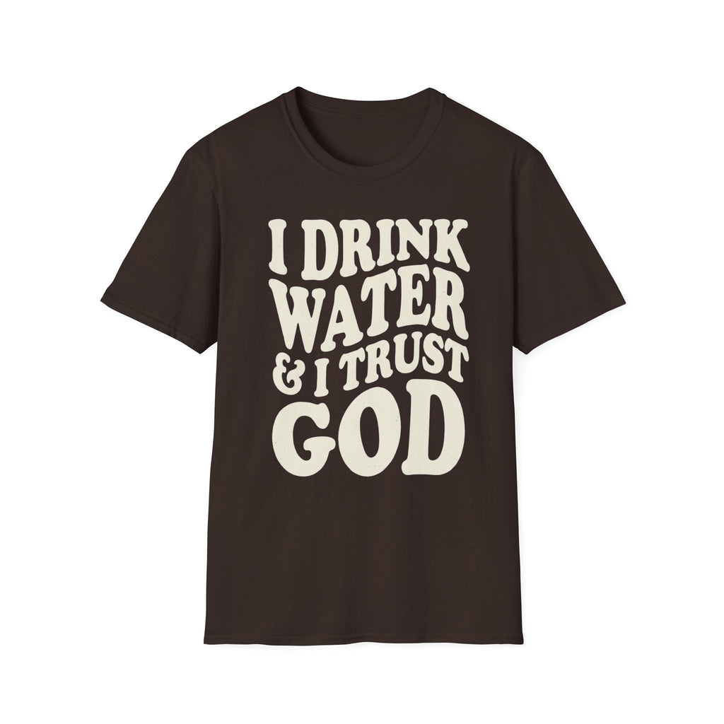 I drink water and I trust God T-Shirt