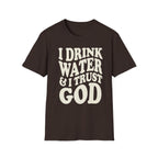 I drink water and I trust God T-Shirt