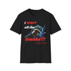I Want All The Smoke T-Shirt