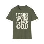 I drink water and I trust God T-Shirt