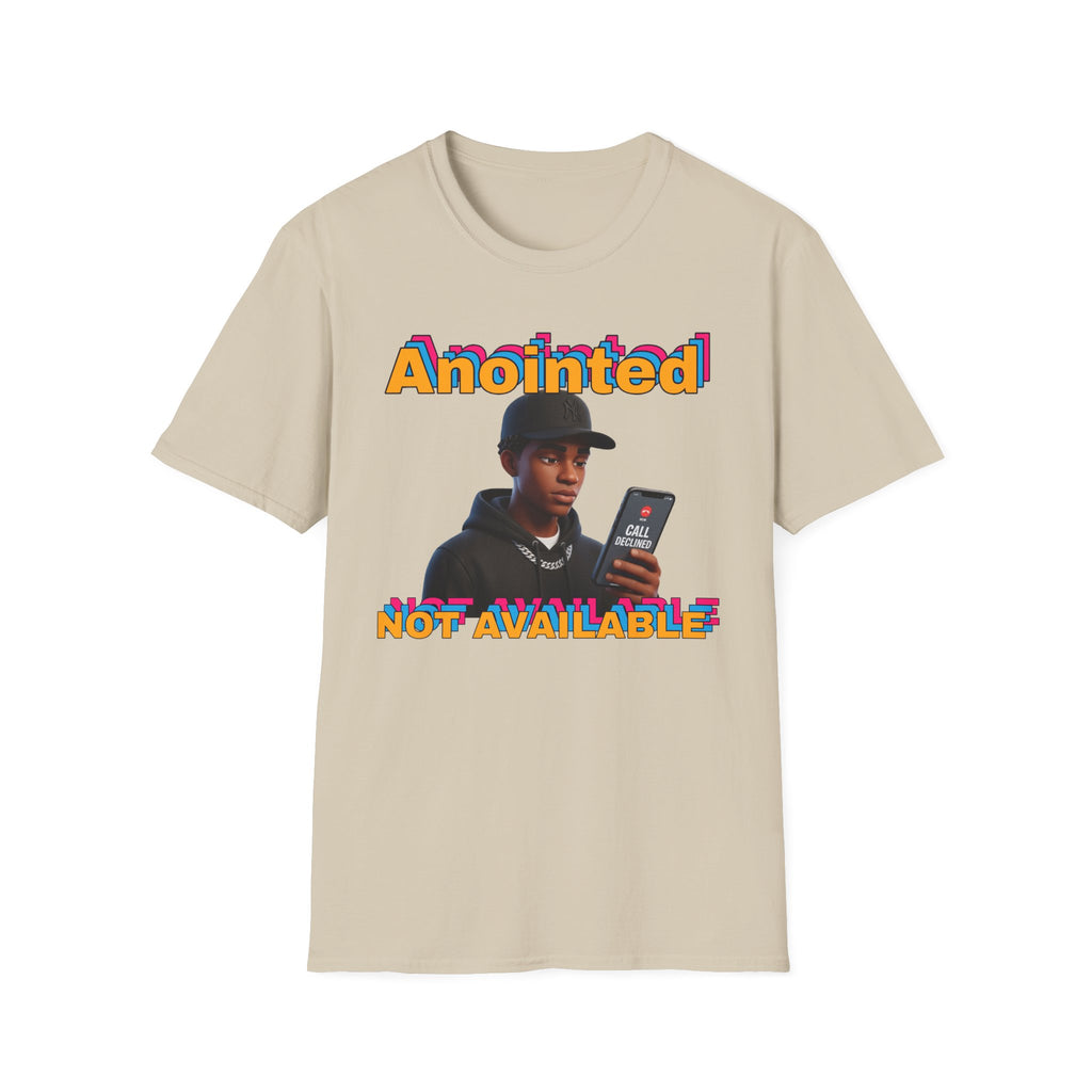 ANOINTED, NOT AVAILABLE (CALL DECLINED EDITION) T-Shirt