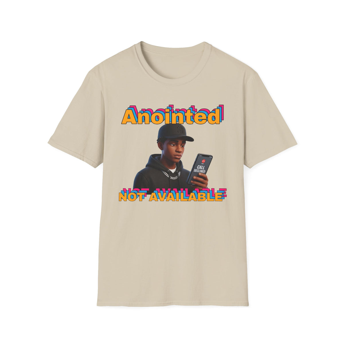 ANOINTED, NOT AVAILABLE (CALL DECLINED EDITION) T-Shirt