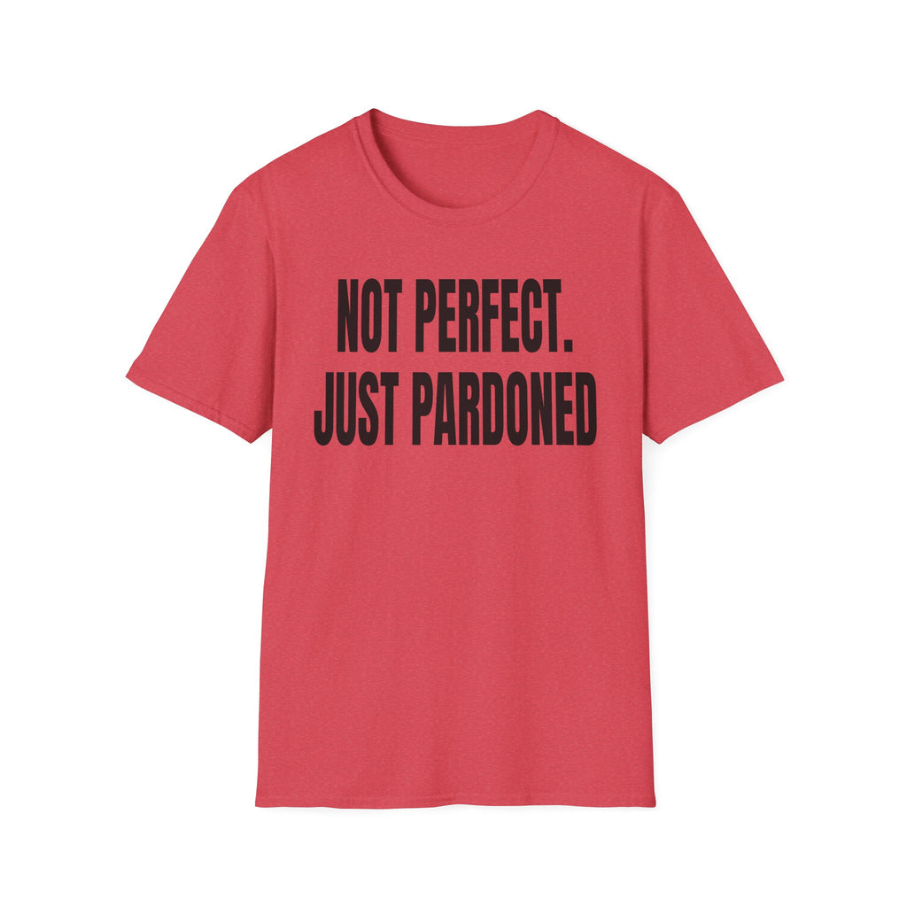 NOT PERFECT JUST PARDONED T-Shirt