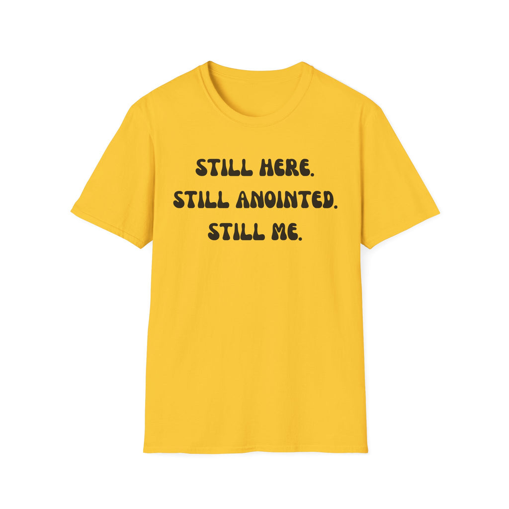 STILL HERE,STILL ANOINTED, STILL ME T-Shirt
