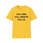 STILL HERE,STILL ANOINTED, STILL ME T-Shirt