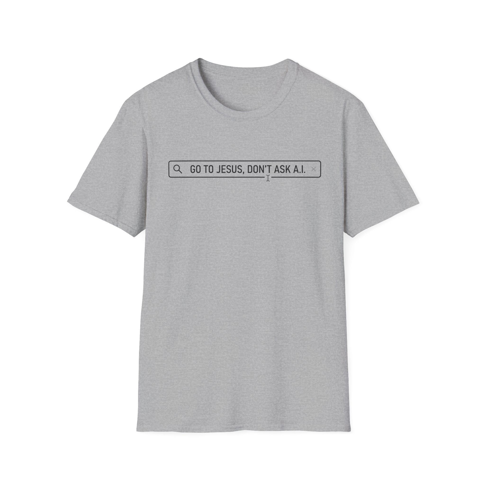 Go to Jesus, Don't Ask AI! T-Shirt