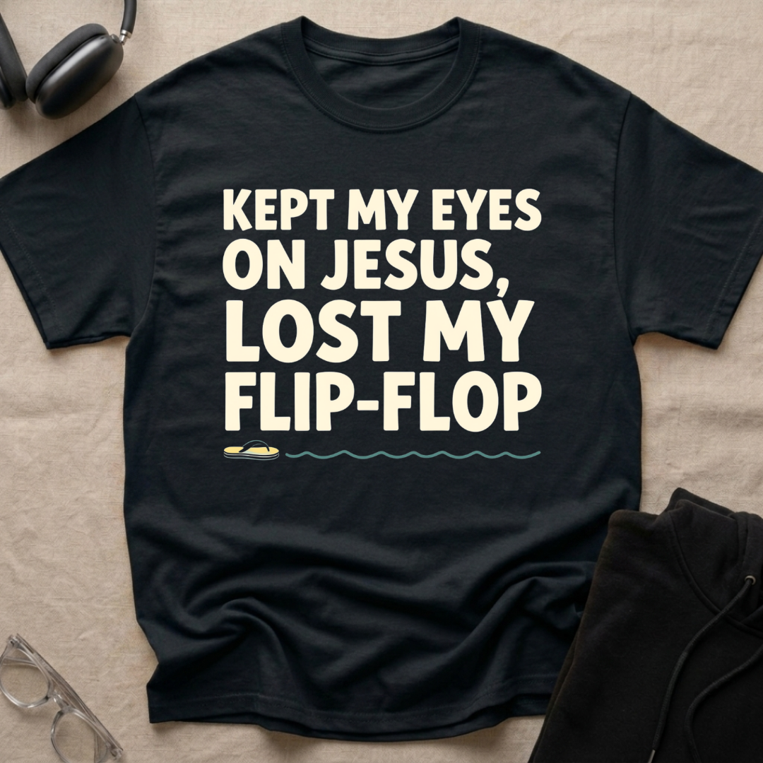 Kept my eyes on Jesus, Lost my Flip-Flop T-Shirt