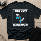 Drink Water & Trust God T-Shirt