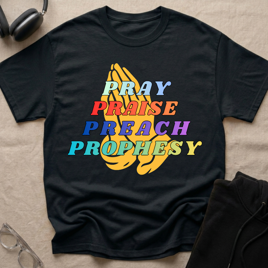 Pray,Praise,Preach,Prophesy,Repeat T-Shirt