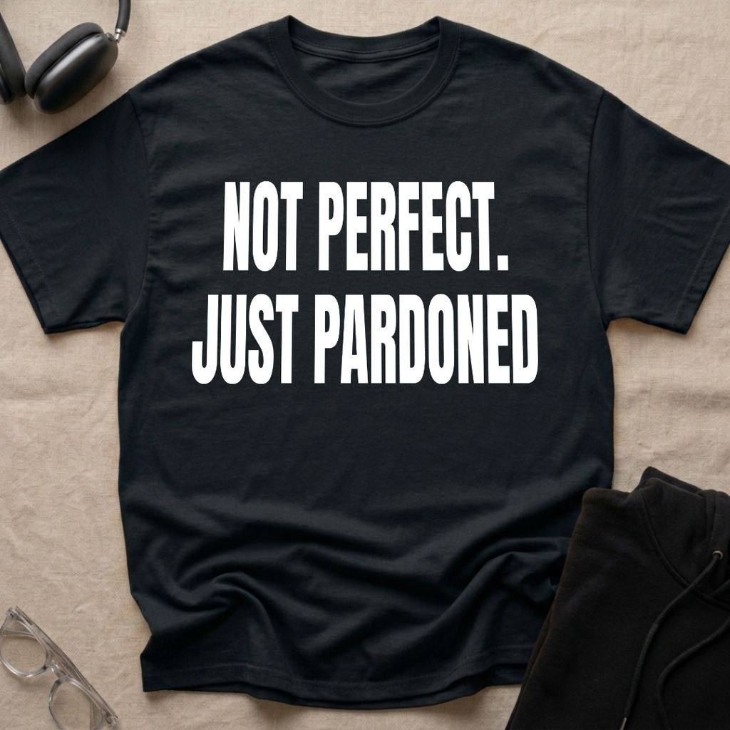 NOT PERFECT JUST PARDONED T-Shirt