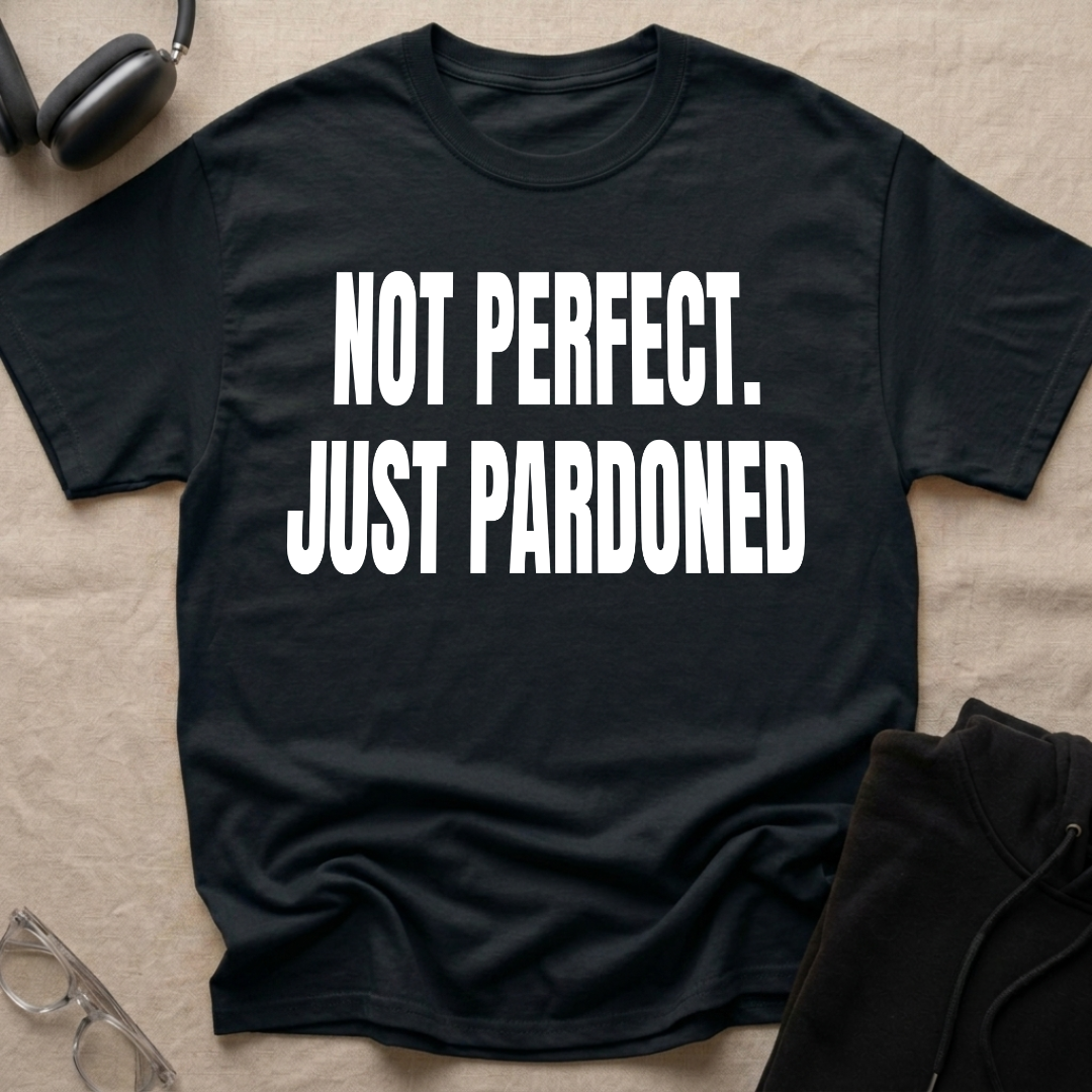 NOT PERFECT JUST PARDONED T-Shirt