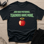 Job had Patience, Teachers Have MoreT-Shirt