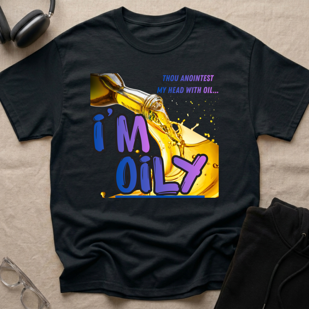 I'm Oily! T-Shirt