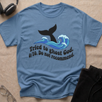 Tried to Ghost God, 0 out of 10! T-Shirt
