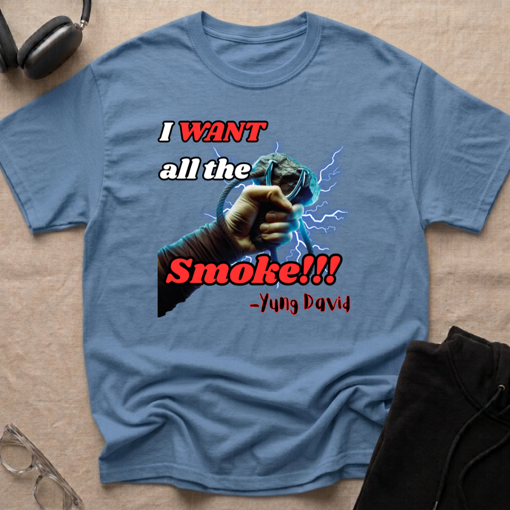 I Want All The Smoke T-Shirt