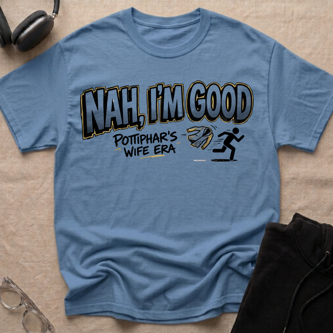 Nah, I'm Good T-Shirt