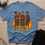 Fourth Man In The Fire Energy! T-Shirt